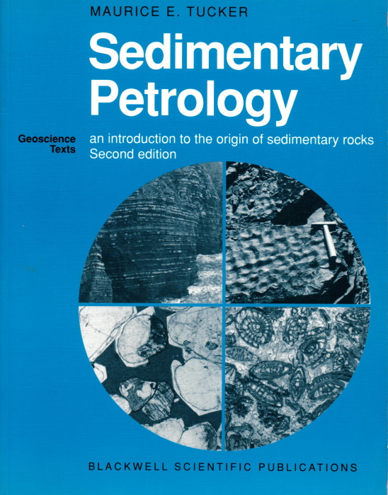 Tucker, M.E. - Sedimentary Petrology: An Introduction to the Origin of Sedimentary Rocks