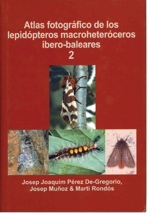 Perez De-Gregorio, J.J.; Munoz, J.; Rondos, M. - Atlas fotografico de los Lepidopteros Macroheteroceros ibero-baleares 2: Lasiocampoidea, Bombycoidea, Axioidea y Noctuoidea (1)