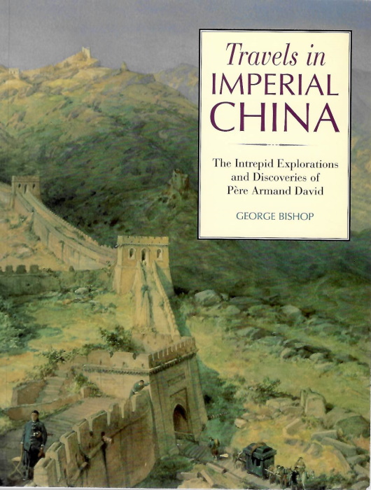 Bishop, G. - Travels in Imperial China: The Explorations and Discoveries of Pre David