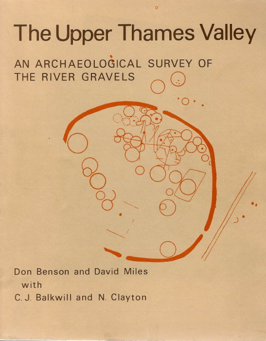 Benson, D.; Miles, D.; Balkwill, C.J.; Clayton, N. - The Upper Thames Valley: An Archaeological Survey of the River Gravels