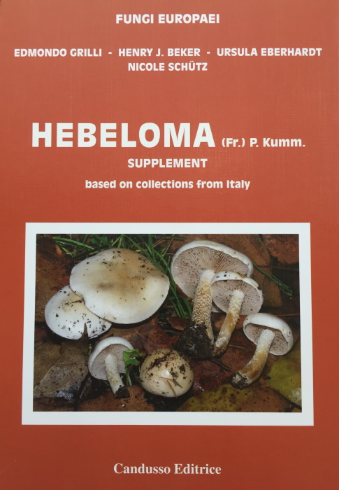 Grilli, E.; Beker, H.J.; Eberhardt, U.; Schtz, N. - Hebeloma (Fr.) P. Kumm.  Supplement Fungi Europaei 14A
