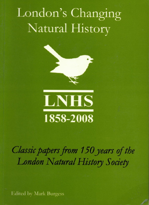 Burgess, M. (Ed.) - London's changing Natural History: Classic papers from 150 years of the London Natural History Society