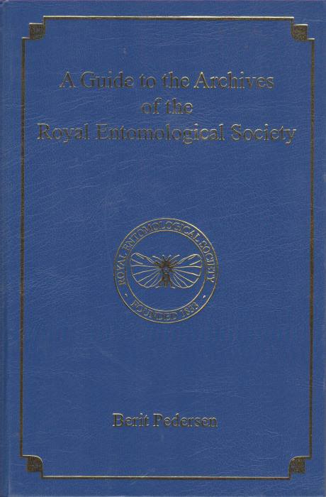 Pedersen, B. (Ed.); [Fenwick, S.] - A Guide to the Archives of the Royal Entomological Society