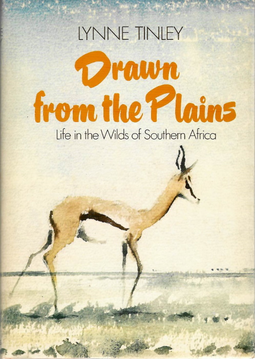 Tinley, L. - Drawn from the Plains: Life in the Wilds of Southern Africa