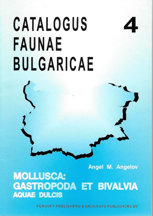 Angelov, A.M. - Catalogus Faunae Bulgaricae. Vol. 4 Mollusca: Gastropoda et Bivalvia Aquae Dulcis