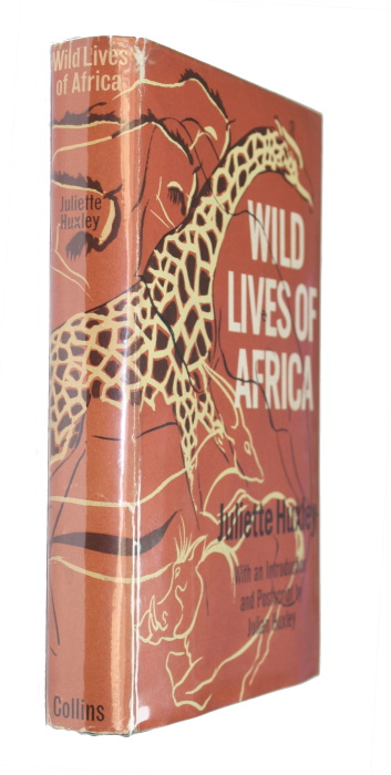 Huxley, Juliette - Wild Lives of Africa