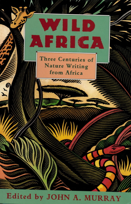 Murray, J.A. (Ed.) - Wild Africa: Three Centuries of Nature Writing from Africa