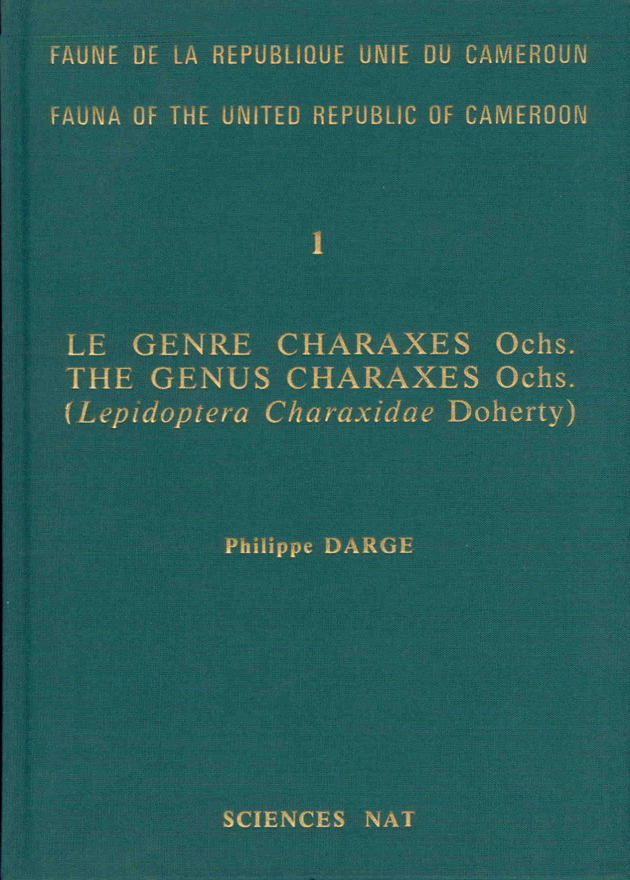 Darge, P. - Le Genre Charaxes Ochs. / The Genus Charaxes Ochs. (Lepidoptera Charaxidae Doherty) (Fauna of the United Republic of Cameroon 1)