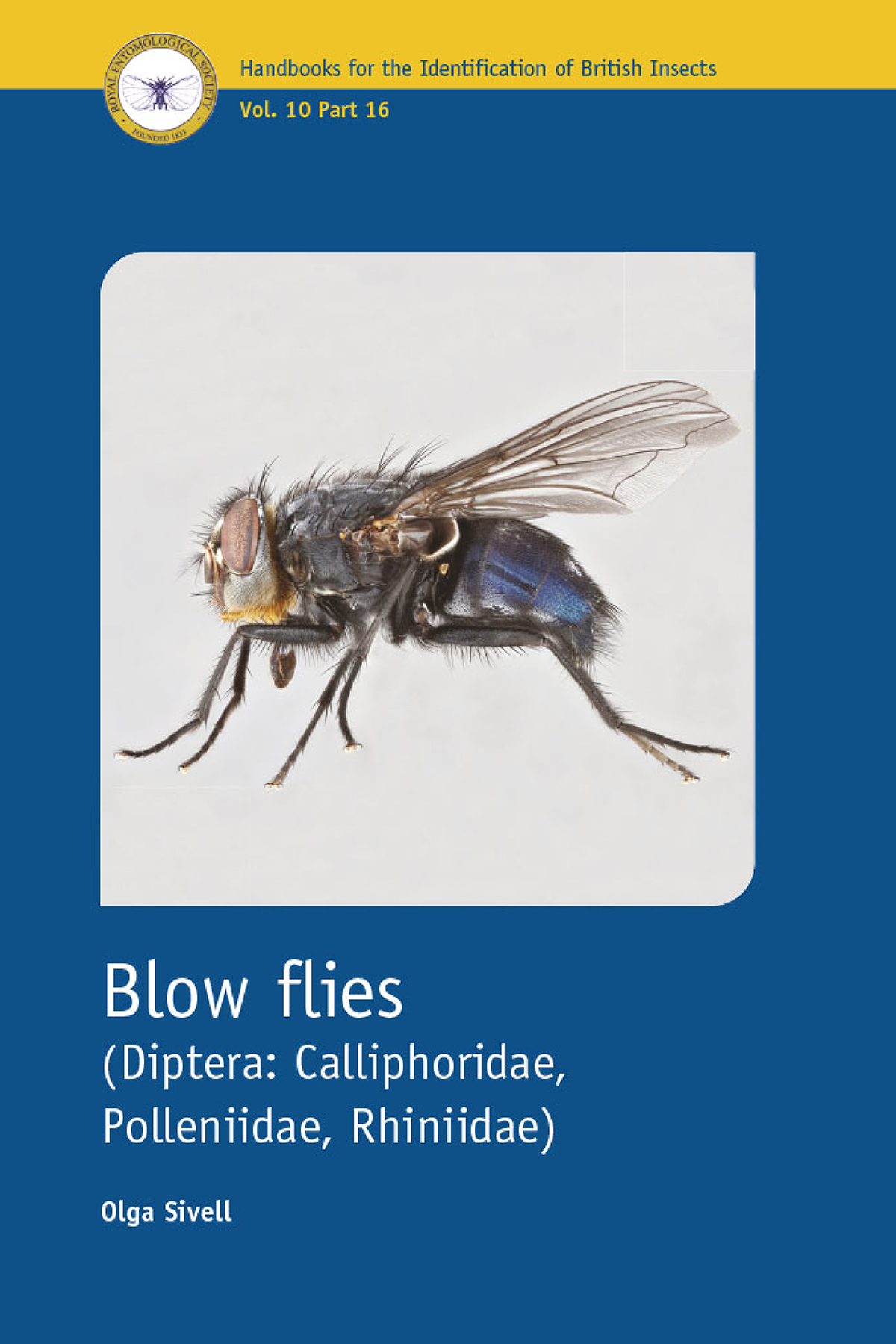 Sivell, O. - Blow flies (Diptera: Calliphoridae, Polleniidae, Rhiniidae) (Handbooks for the Identification of British Insects Vol. 10, Pt 16)