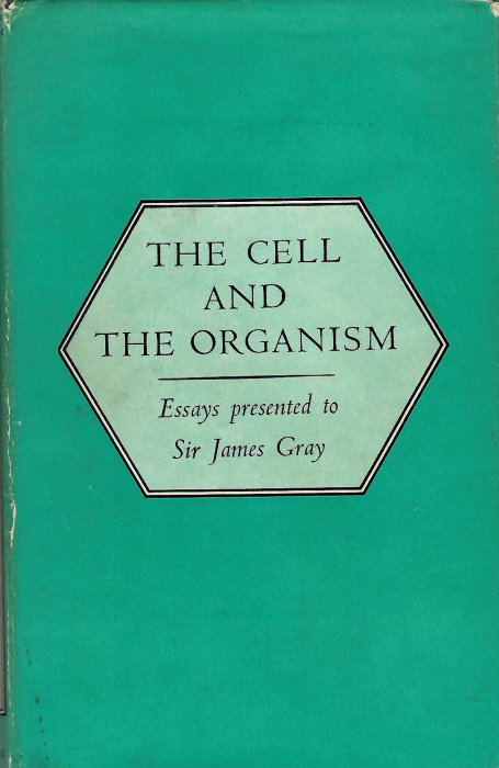 Ramsay, J.A.; Wigglesworth, V.B. (Eds) - Cell and the Organism: Essays presented to Sir James Gray