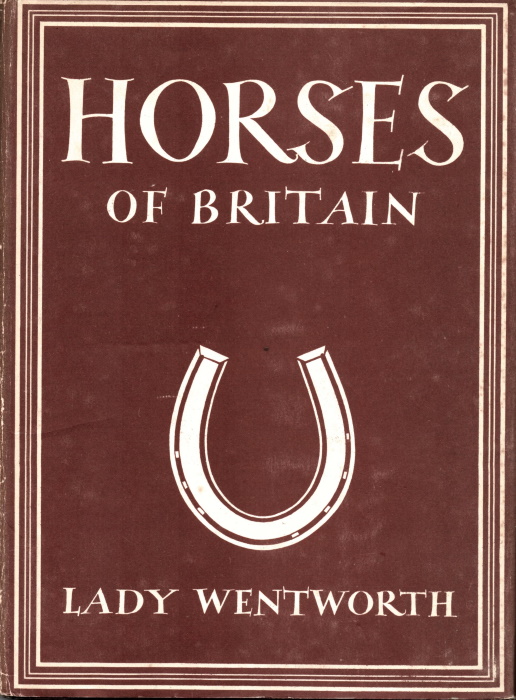 Lady Wentworth - Horses of Britain (Britain in Pictures 57)