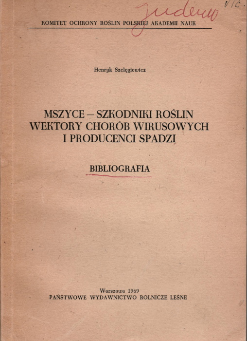 Szelegiewicz, H. - Mszyce-szkodniki Roslin Wektory Chorob Wirusowych i Producenci Spadzi Bibliografia