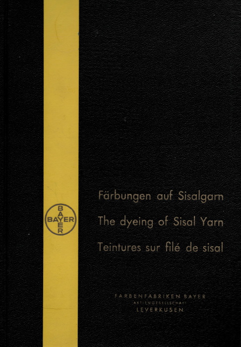 Bayer - Frbungen auf Sisalgarn / The Dyeing of Sisal Yarn / Teintures sur Fil de Sisal