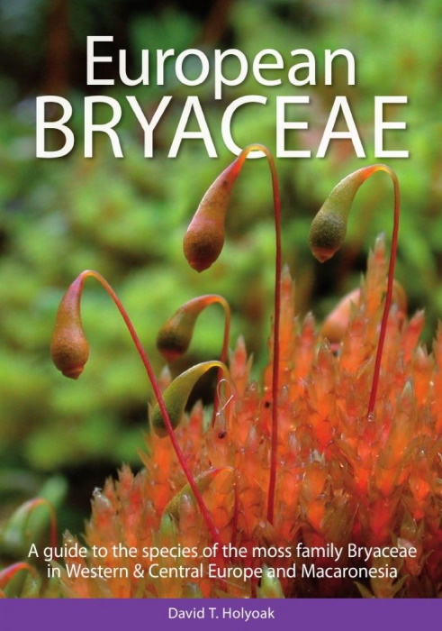 Holyoak, D.T. - European Bryaceae: A guide to the species of the moss family Bryaceae in Western & Central Europe and Macaronesia