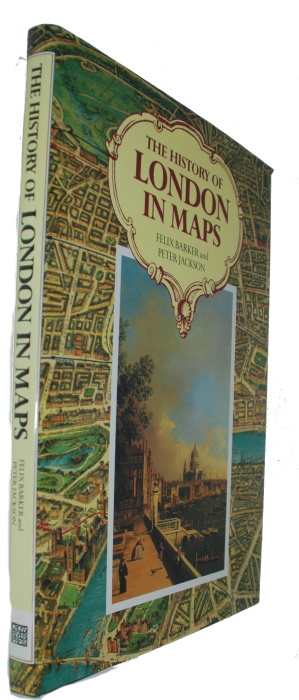 Barker, F.; Jackson, P. - The History of London in Maps