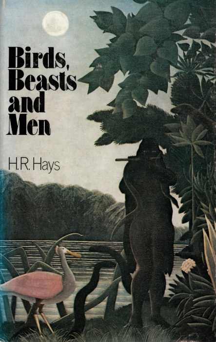 Hays, H.R. - Birds, Beasts, and Men: A Humanists History of Zoology
