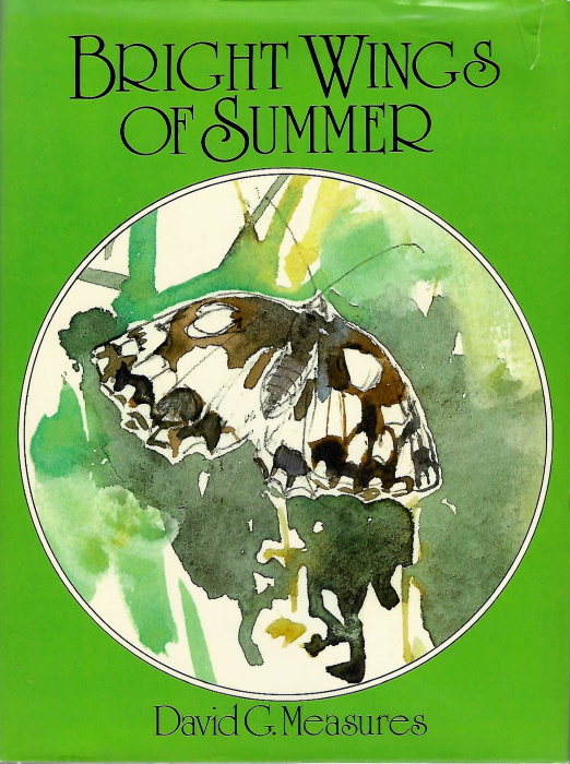 Measures, D.G. - Bright Wings of Summer: Watching Butterflies