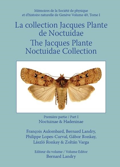 Aulombard, F.; Landry, B.; Lopes-Curval, P.; Ronkay, G.; Ronkay, L.; Varga, Z. - La collection Jacques Plante Noctuidae / The Jacques Plante Noctuidae Collection. Pt 1: Noctuinae and Hadeninae