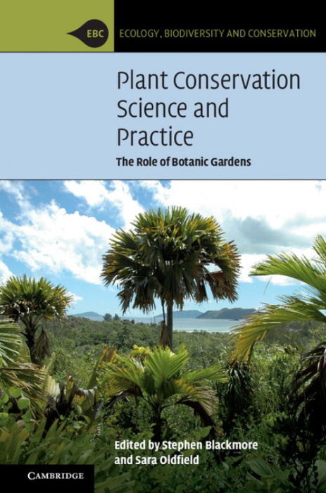 Blackmore, S.; Oldfield, S. (Eds) - Plant Conservation Science and Practice: The Role of Botanic Gardens