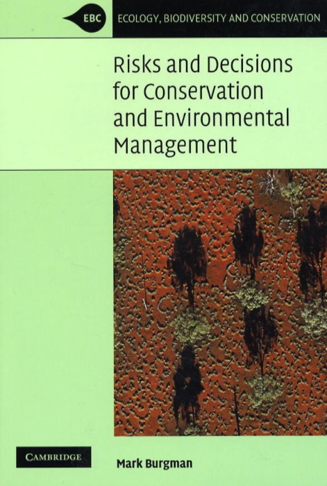 Burgman, M. - Risks and Decisions for Conservation and Environmental Management