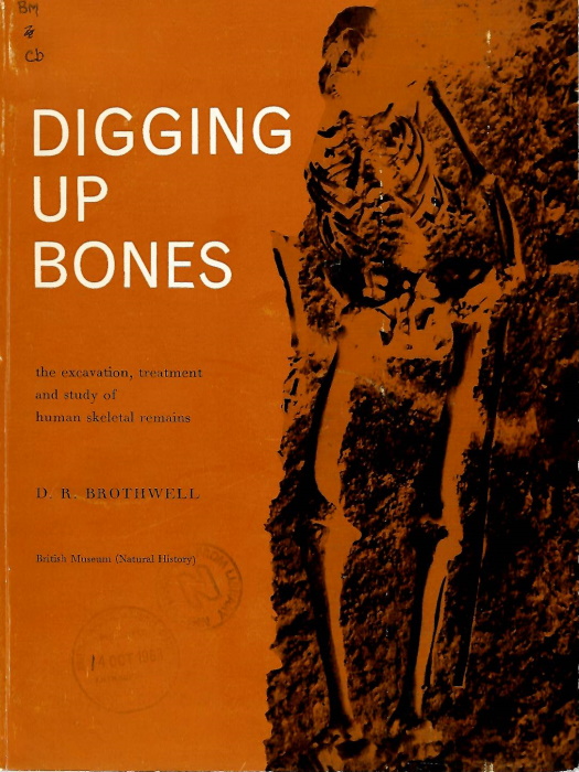 Brothwell, D.R. - Digging up Bones: the excavation, treatment and study of human skeletal remains