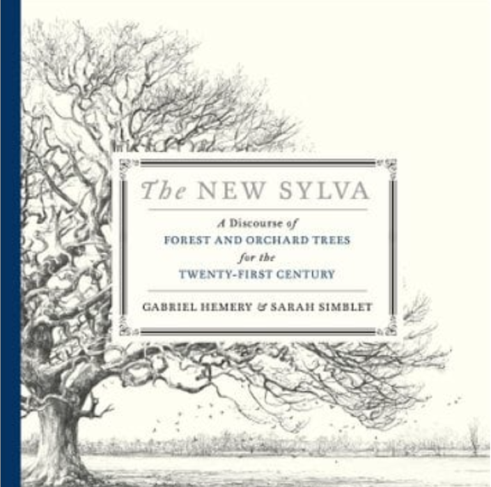 Hemery, G.; Simblet, S. - The New Sylva: A Discourse of Forest and Orchard Trees for the Twenty-First Century