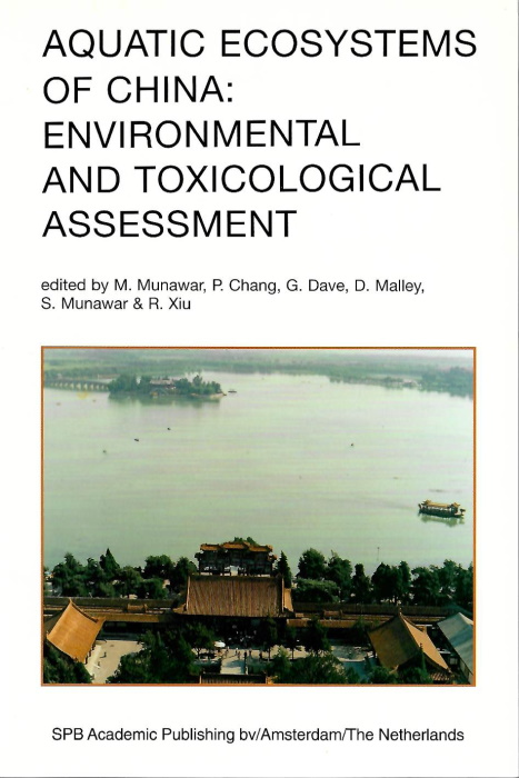 Munawar, M.; Chang, P.; Dave, G.; Malley, D.; Munawar, S.; Xiu, R. (Eds) - Aquatic Ecosystems of China: Environmental and Toxicological Assessment