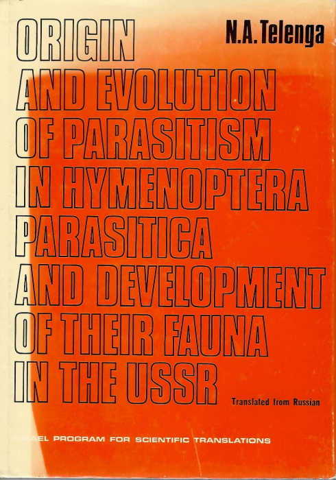 Telenga, N.A. - Origin and evolution of parasitism in Hymenoptera parasitica and development of their fauna in the USSR