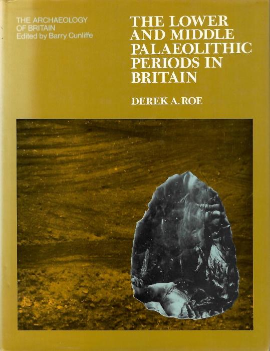 Roe, D.A. - The Lower and Middle Palaeolithic Periods in Britain