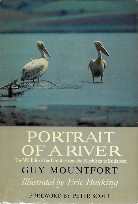 Mountfort, G. - Portrait of a River: The Wildlife of the Danube, from the Black Sea to Budapest