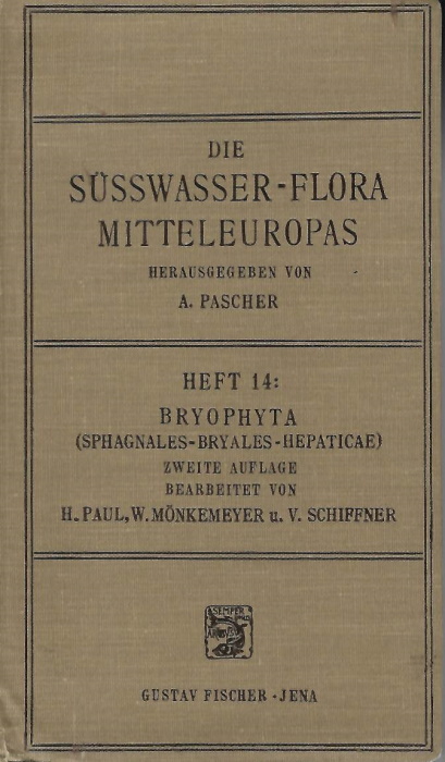 Paul, H.; Mnkemeyer, W.; Schiffner, V. - Bryophyta (Sphagnales - Bryales - Hepaticae). Die Ssswasser-Flora Mitteleuropas. Heft 14