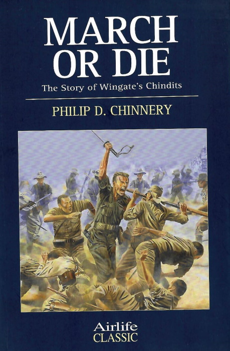 Chinnery, P.D. - March or Die: Story of Wingate's Chindits