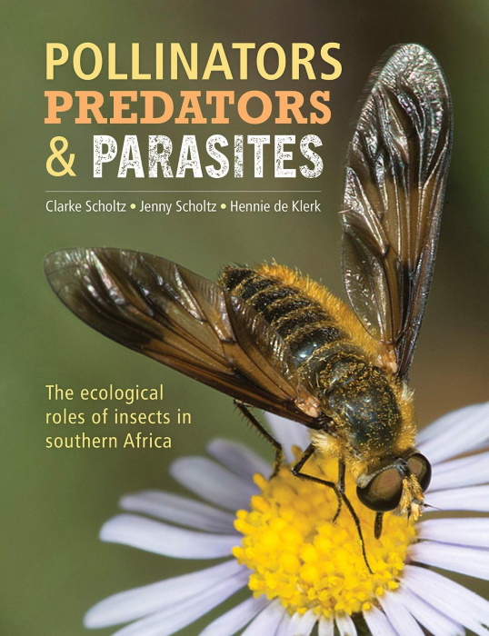 Scholtz, C.; Scholtz, J.; de Klerk, H. - Pollinators, Predators and Parasites: The Ecological Roles of Insects in Southern Africa