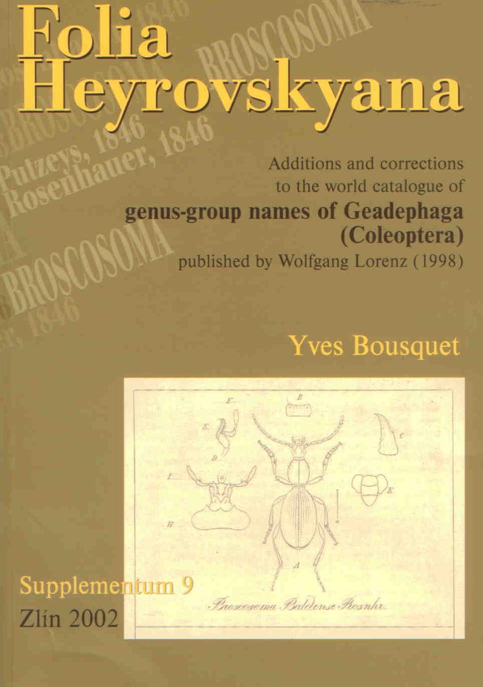 Bousquet, Y. - Additions and Corrections to the World Catalogue of genus-group names of Geadephaga (Coleoptera) published by Lorenz (1998): Folia Heyrovskyana Suppl. 9
