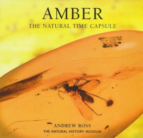 Ross, A. - Amber: The Natural Time Capsule