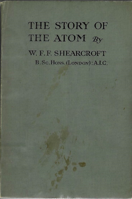 Shearcroft, W.F.F. - The Story of the Atom