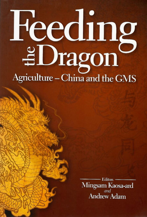 Kaosa-ard, Mingsarn; Adam, A. (Eds) - Feeding the Dragon: Agriculture - China and the GMS