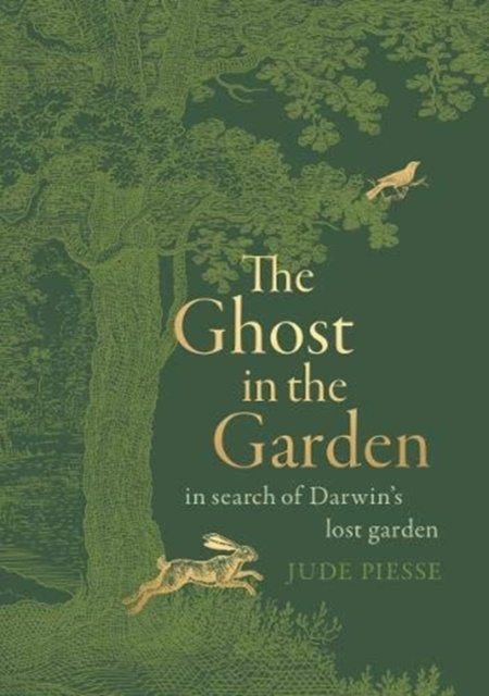 Piesse, Jude - The Ghost in the Garden: in search of Darwin's lost garden