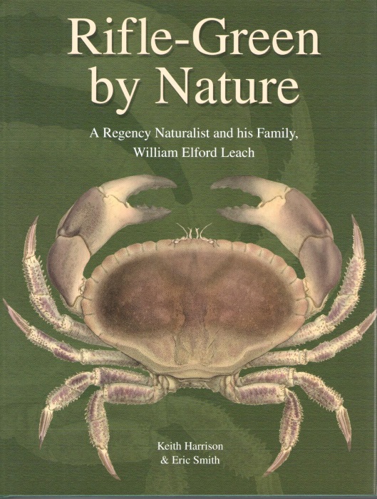 Harrison, K.; Smith, E. - Rifle-Green by Nature: A Regency Naturalist and his Family, William Elford Leach