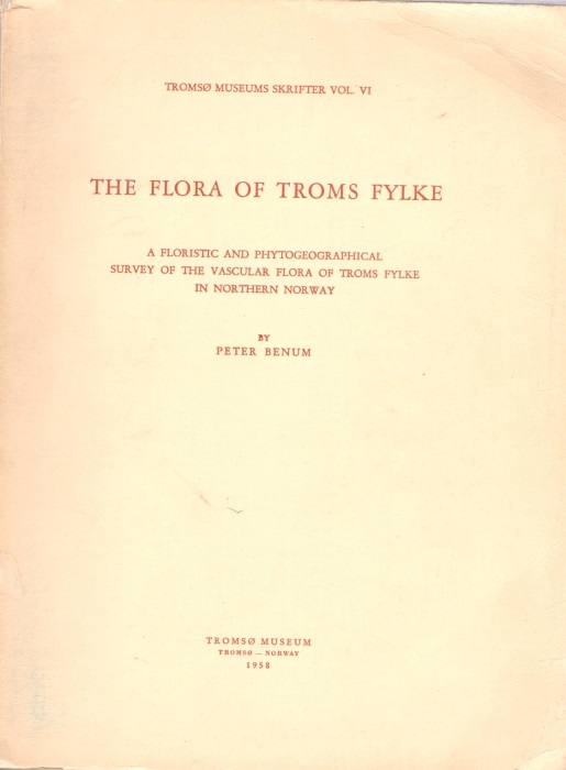 Benum, P. - The Flora of Troms Fylke: A Floristic and Phytogeographical Survey of the Vascular Flora of Troms Fylke in Northern Norway