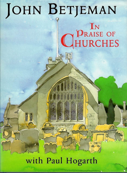 Betjeman, J.; Hogarth, P. - In Praise of Churches