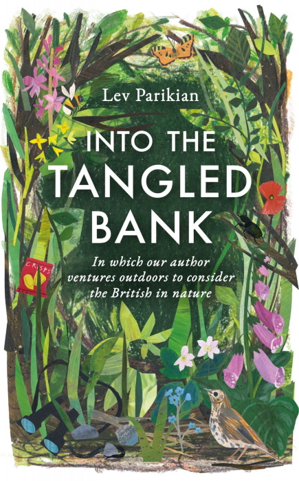 Parikian, L. - Into the Tangled Bank: In Which Our Author Ventures Outdoors to Consider the British in Nature