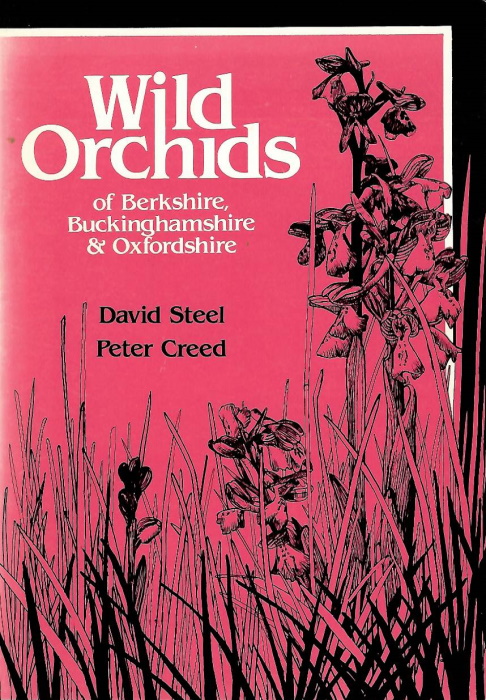 Steel, D.; Creed, P. - Wild Orchids of Berkshire, Buckinghamshire & Oxfordshire