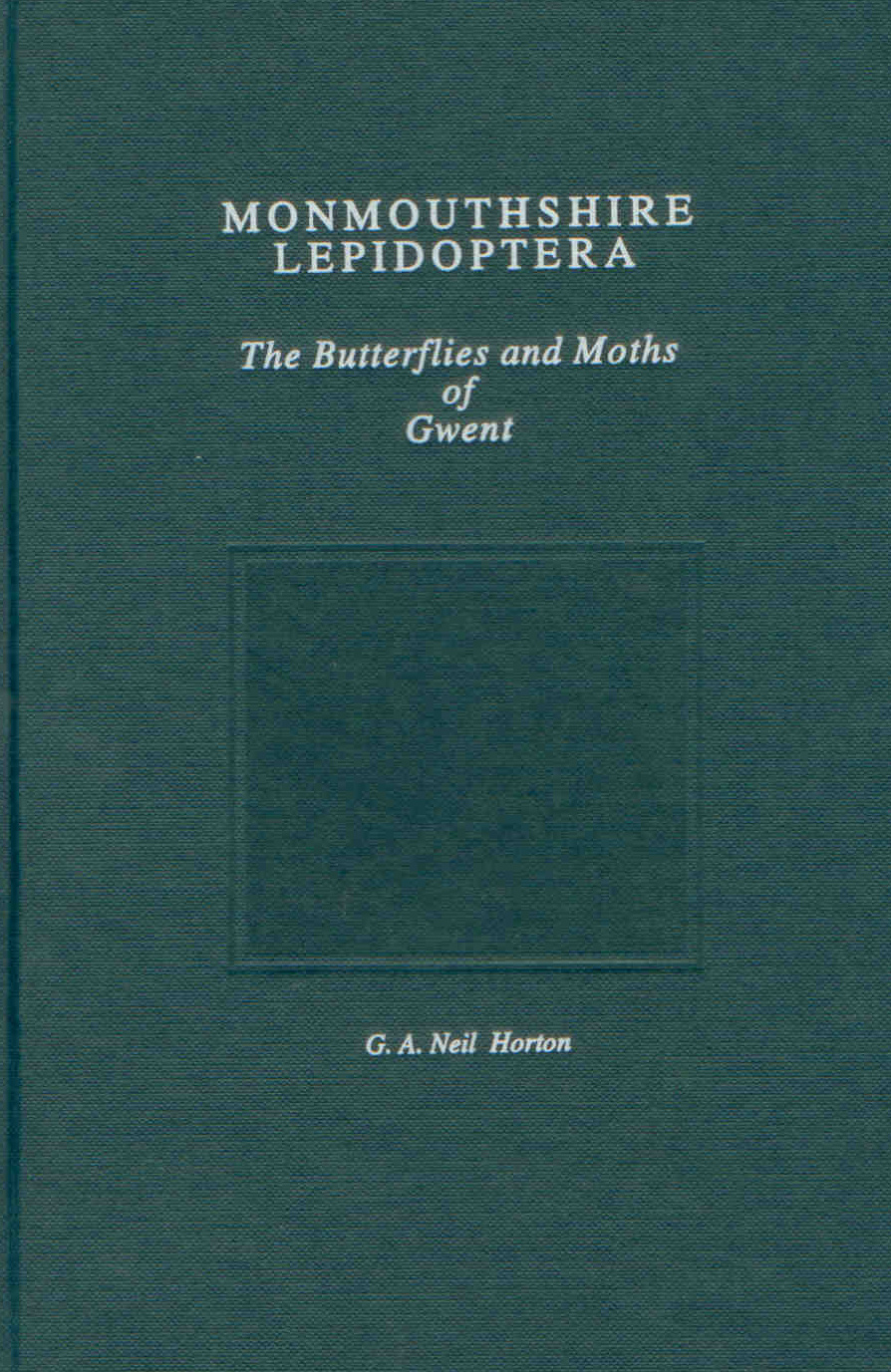 Horton, G.A.N. - Monmouthshire Lepidoptera: The Butterflies and Moths of Gwent