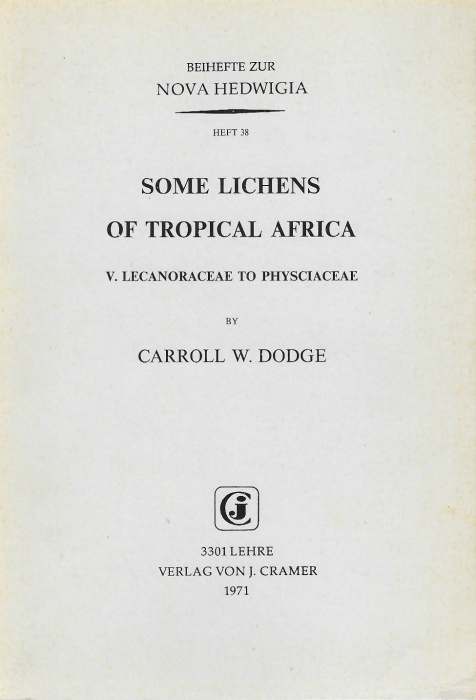 Dodge, C.W. - Some Lichens of Tropical Africa. V: Lecanoraceae to Physciaceae (Nova Hedwigia 38)