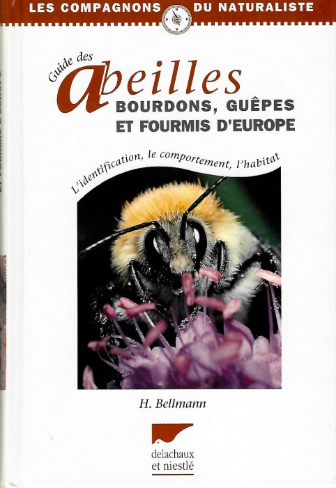 Bellmann, H. - Guide des Abeilles, Bourdons, Gupes et Fourmis d'Europe. L'identification, le comportement, l'habitat