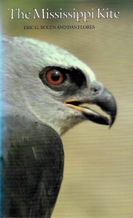 Bolen, E.G.; Flores, D. - The Mississippi Kite:  Portrait of a Southern Hawk