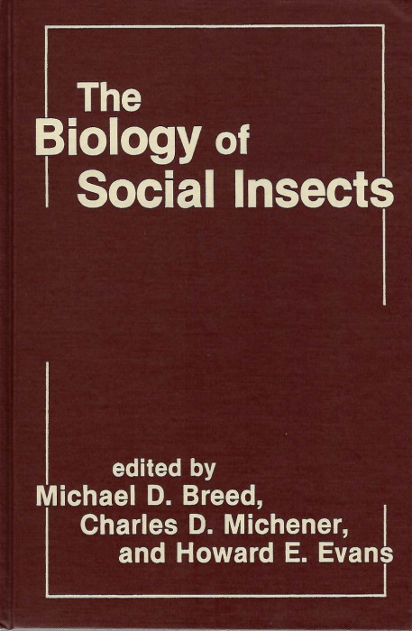 Breed, M.D.; Michener, C.D.; Evans, H.E. (Eds) - The Biology of Social Insects