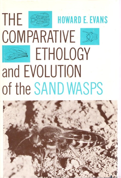 Evans, H.E. - The Comparative Ethology and Evolution of the Sand Wasps