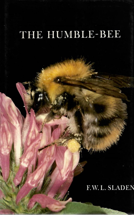 Sladen, F.W.L. - The Humble Bee: Its Life-History and how to domesticate it